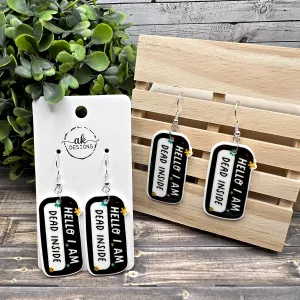 Hello I Am Dead Inside Sarcastic Funny Name Badge Planar Resin  Earrings, Hypoallergenic Gift